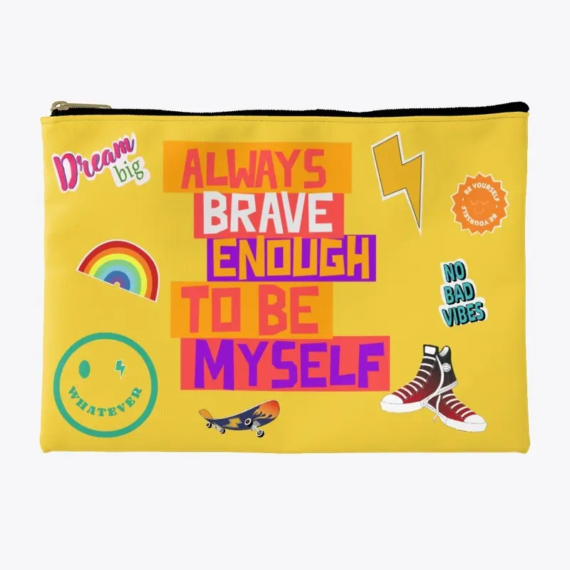 BRAVE ENOUGH TO BE MYSELF